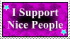 i support nice people.